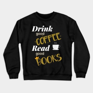 Drink Coffee Read Books Crewneck Sweatshirt